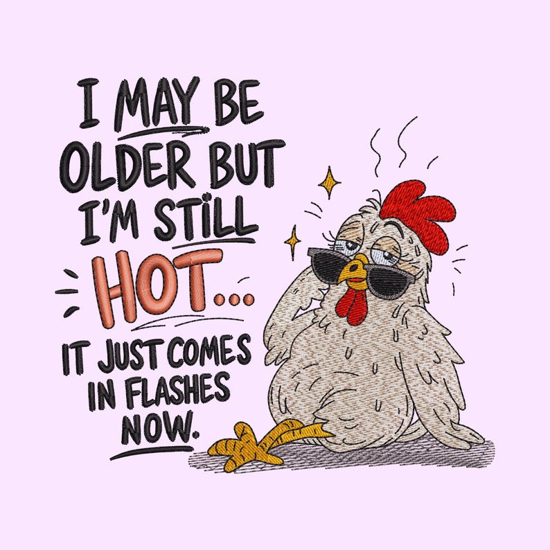 Funny chicken embroidery design featuring a humorous hot flashes quote with a relaxed hen wearing sunglasses, machine embroidery file for farmhouse towels, shirts, aprons and chicken lover projects.