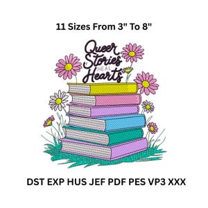 May include: An embroidered design featuring a stack of colorful books with the text "Queer Stories Heal Hearts." The books are surrounded by daisies and grass. The text "11 Sizes From 3" To 8"" is at the top.
