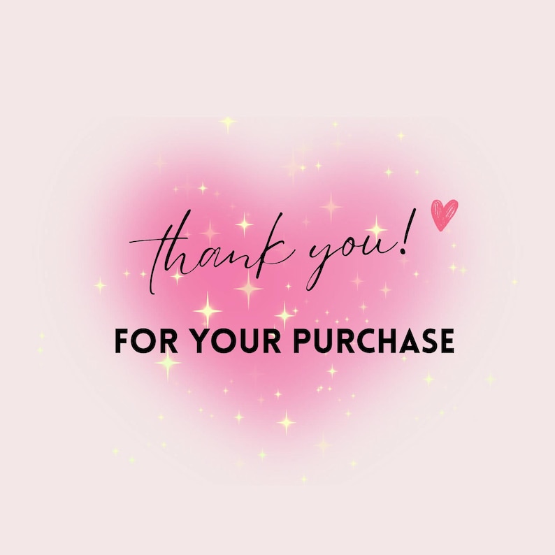 May include: A digital graphic with a pink heart-shaped background and sparkling stars. The words "thank you!" are written in cursive, with a small red heart. Below, in bold text, it reads "FOR YOUR PURCHASE".