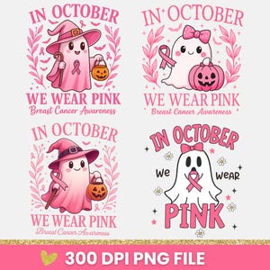 May include: Four pink-themed designs with ghosts, pumpkins, and text. The phrases "In October" and "We Wear Pink" are displayed, along with "Breast Cancer Awareness." One ghost wears a witch hat and holds a pumpkin. The bottom of the image says "300 DPI PNG FILE."