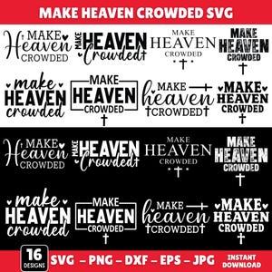 May include: A digital design set with the phrase "Make Heaven Crowded" in various styles. The designs include crosses, hearts, and stars. Formats include SVG, PNG, DXF, EPS, and JPG. Instant download.