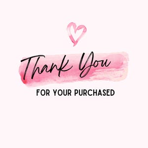 May include: Pink watercolor background with the text "Thank You" in black script font. Below the text is the phrase "For Your Purchased" in black font.