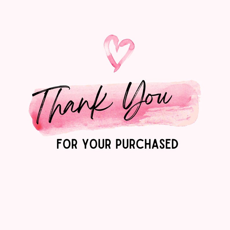 May include: Pink watercolor background with the text "Thank You" in black script font. Below the text is the phrase "For Your Purchased" in black font.