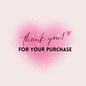May include: A light pink graphic card featuring the black cursive text thank you! and the bold black sans-serif text FOR YOUR PURCHASE. A small red heart icon is positioned to the right of the text, surrounded by a glowing pink heart-shaped aura.