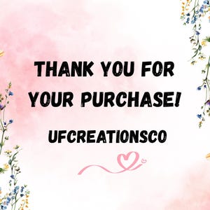 Puede incluir: Un fondo floral rosa y blanco con el texto "THANK YOU FOR YOUR PURCHASE!" en negrita negra. Debajo, el nombre de la tienda "UFCREATIONSSCO" y un dise&ntilde;o de coraz&oacute;n rosa.