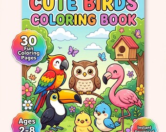 Op de afbeelding: Een kleurboek getiteld CUTE BIRDS COLORING BOOK met een papegaai, uil, toekan, flamingo, kuiken en blauwe vogel in een tuin met een vogelhuisje. De cover bevat de tekst 30 Fun Coloring Pages, Ages 2-8 en Instant Download.