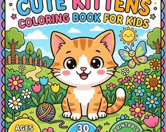 Op de afbeelding: Een kleurboekcover met de titel CUTE KITTENS COLORING BOOK FOR KIDS met een oranje gestreepte kitten in een tuin met bloemen, een vlinder en een bol wol. De cover bevat tekst voor leeftijden 2-5, 30 makkelijke kleurplaten en een icoon voor een printbare PDF-download.