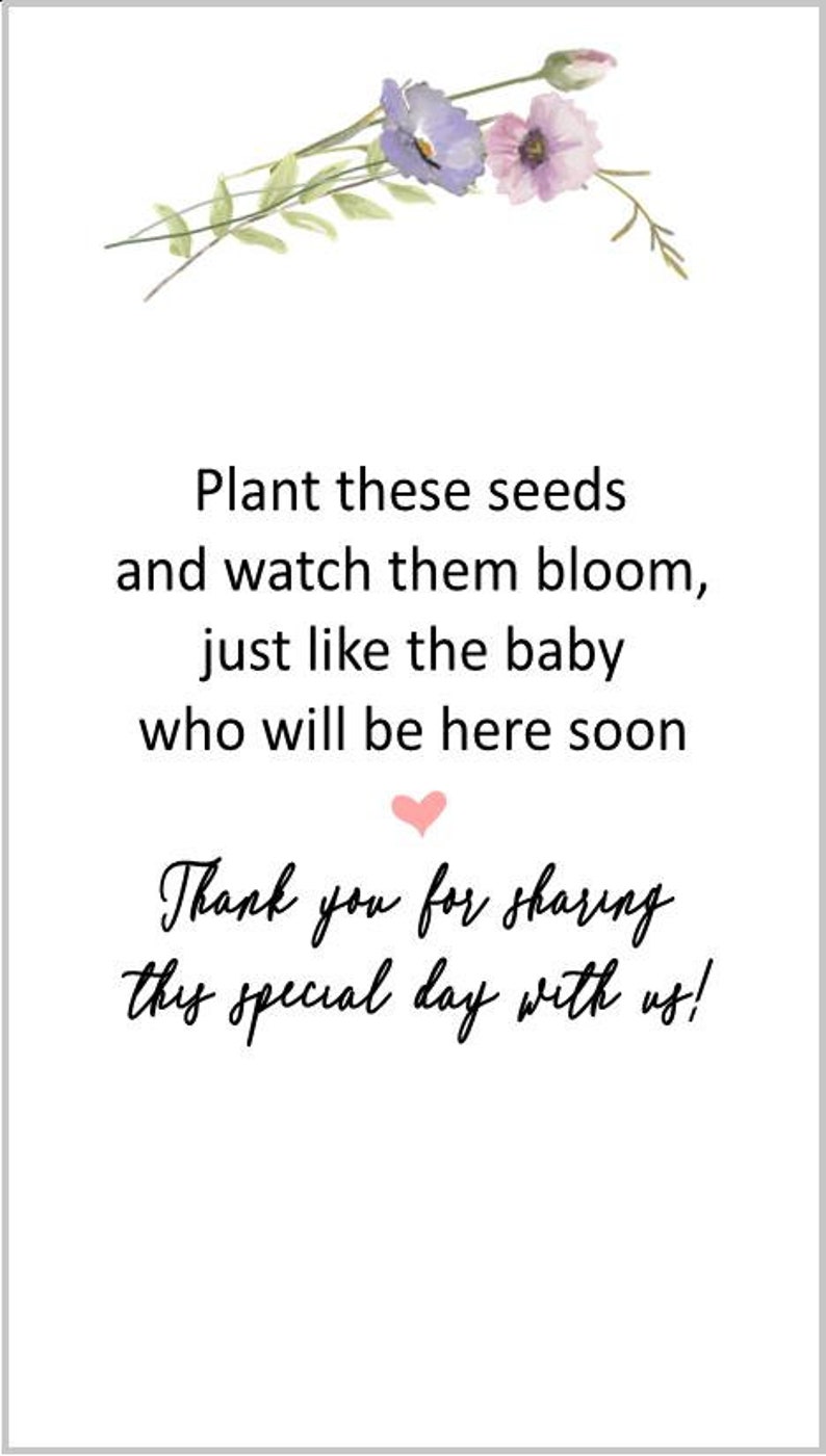 May include: A white card with a floral design at the top and text that reads: "Plant these seeds and watch them bloom, just like the baby who will be here soon. Thank you for sharing this special day with us!"