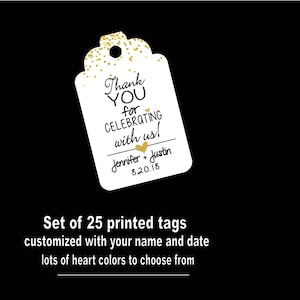 May include: Set of 25 white gift tags with gold glitter and a black handwritten message that says "Thank You for Celebrating with us!" with a gold heart. The names Jennifer and Justin are written below with the date 8.20.18.