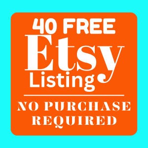 May include: An orange square with rounded corners displays white text: "40 FREE Etsy Listing" above a line, and "NO PURCHASE REQUIRED" below, set against a light blue background.