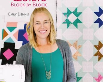 Modern Quilts Block By Block - 12 Modern Quilt Projects by Emily Dennis