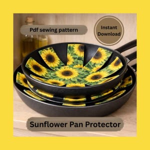 May include: Black frying pans with sunflower-patterned pan protectors. The protectors are yellow and green, with a sunflower design. Text on the image reads "Pdf sewing pattern", "Instant Download", and "Sunflower Pan Protector".