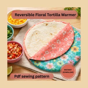 May include: A reversible floral tortilla warmer with a tortilla inside. The warmer has a pink floral pattern on one side and a blue floral pattern on the other. The image also shows bowls of toppings and the text "Instant Download".