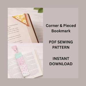 May include: Image of two bookmarks, one a corner bookmark with a yellow floral pattern, and the other a rectangular bookmark with a pastel design. The text reads "Corner & Pieced Bookmark, PDF Sewing Pattern, Instant Download."