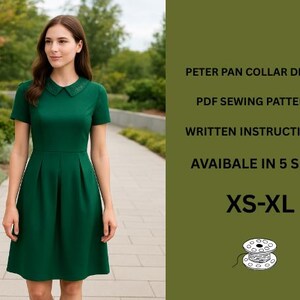 May include: A green Peter Pan collar dress with short sleeves and a pleated skirt. The dress features a decorative collar and is available in sizes XS-XL. The image also includes text: PDF sewing pattern, written instructions.