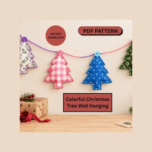May include: A garland of fabric Christmas tree ornaments in various patterns and colors, including pink gingham and blue polka dots, suspended on a string. Text reads PDF PATTERN, INSTANT DOWNLOAD, and Colorful Christmas Tree Wall Hanging.