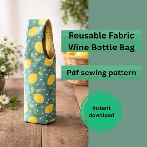 May include: A reusable fabric wine bottle bag with a green background and a lemon pattern. The bag has a yellow gingham lining and a handle. Text on the image reads: Reusable Fabric Wine Bottle Bag, Pdf sewing pattern, Instant download.
