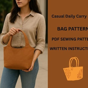 May include: A woman holding a brown tote bag. The bag has a rounded shape with a single handle. The image includes text that reads "Casual Daily Carry Bag," "Bag Pattern," "PDF Sewing Pattern," and "Written Instructions."