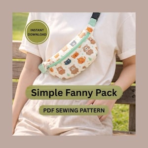 May include: A cream-colored fanny pack with a bear pattern, mint green zipper, and strap. The text "Simple Fanny Pack" and "PDF Sewing Pattern" are displayed on the image, along with an "Instant Download" badge. The fanny pack is worn across the body.