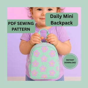 May include: A mint green mini backpack with a floral pattern of pink flowers. The backpack is held by a child. Text on the image reads "PDF Sewing Pattern", "Daily Mini Backpack", and "Instant Download".