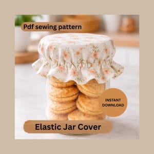 May include: A glass jar filled with cookies, topped with an elastic jar cover. The cover is white with a floral pattern in pink and peach. Text on the image reads "Pdf sewing pattern", "Instant Download", and "Elastic Jar Cover".