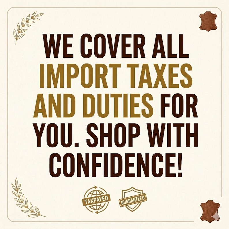 May include: Cream-colored graphic with the text "WE COVER ALL IMPORT TAXES AND DUTIES FOR YOU. SHOP WITH CONFIDENCE!" in brown. Includes "TAXPAYED" and "GUARANTEED" seals, and decorative elements.