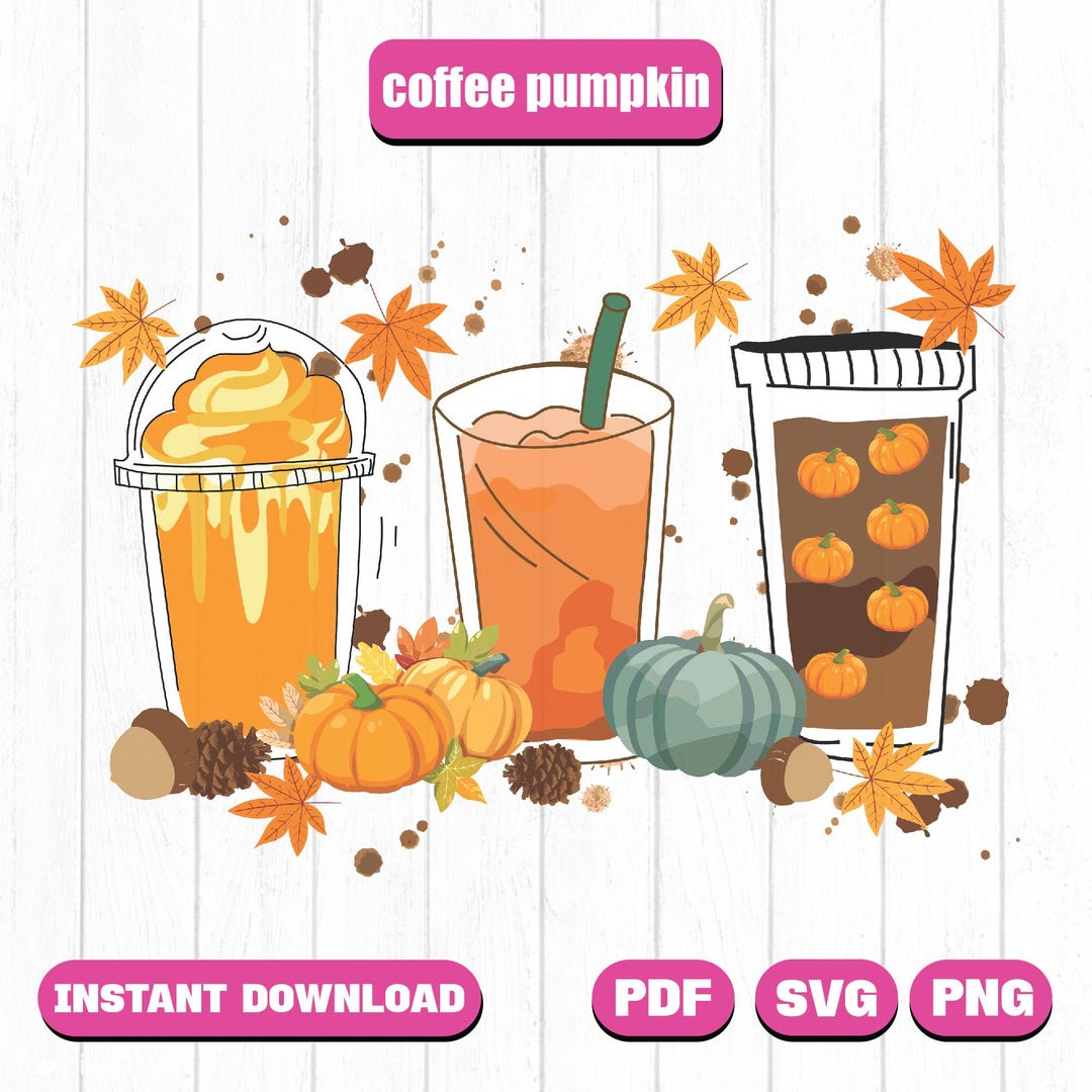 Fall Coffee Svg, Pumpkin Spice Latte, Iced Warm Cozy, Autumn Orange ...