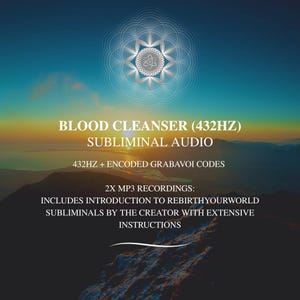May include: Digital product image with a gradient sky background, featuring text: "BLOOD CLEANSER (432HZ) SUBLIMINAL AUDIO." Additional text includes "432HZ + ENCODED GRABAVOI CODES" and "2X MP3 RECORDINGS: INCLUDES INTRODUCTION TO REBIRTHYOURWORLD SUBLIMINALS BY THE CREATOR WITH EXTENSIVE INSTRUCTIONS."