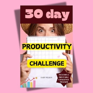 May include: A yellow and black printable 30-day productivity challenge with a calendar grid. The text "Includes a Printable Challenge Tracker" is in a red star shape. The image shows a woman holding the challenge in front of her face.