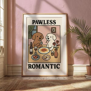 Pawless Romantic Funny Dog Wall Decor | Retro Dog Lovers Gift | Valentine's Pet Poster. Fine Art print