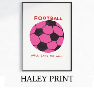 David Shrigley - Football Will Save The World, Quirky Wall Art, Pop Art Decor, Funny Poster, Contemporary Home Gallery, Humorous Decor, Art