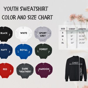 May include: A youth sweatshirt color and size chart. The chart displays sweatshirts in black, white, sport grey, navy, royal, forest, red, dark heather, and maroon. Size chart shows chest measurements from 17" to 20" and lengths from 21.25" to 25.50".