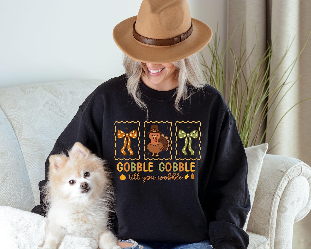Gooble Gooble Till You Wooble Sweatshirt: Bow Turkey Thanksgiving - Etsy