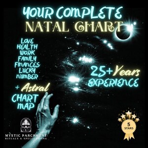 Peut inclure: Image sombre avec un texte lumineux indiquant "YOUR COMPLETE NATAL CHART". Le texte supplémentaire comprend "LOVE, HEALTH, WORK, FAMILY, FINANCES, LUCKY NUMBER, + Astral CHART MAP". Il est également écrit "25+ Years EXPERIENCE" et "5 STARS".