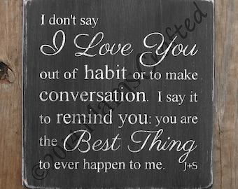 I Love You, You Are The Best Thing to Ever Happen to Me, 12x12 Distressed Wood Wall Art, Personalized