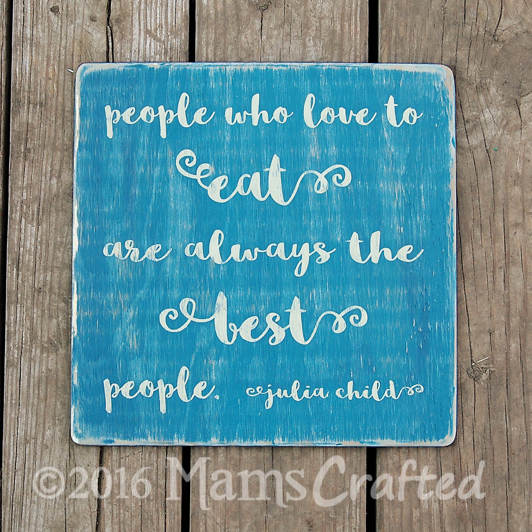 People Who Love to Eat Are Always the Best People, 12x12 Distressed Wood  Wall Art, Personalized - Etsy