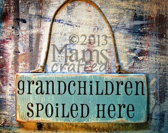 Grandchildren Spoiled Here, Weathered Wood Wall Art