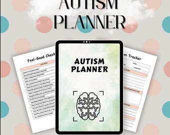 May include: An Autism Planner displayed on a tablet, with the title in bold black letters. Accompanying pages include a "Feel-Good Check" list and a "Down Tracker." The planner features a brain graphic and a soft watercolor background.
