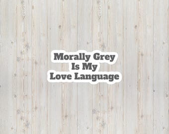 Morally Grey Sticker