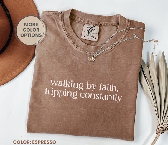洋楽 faith 14:29 Comfort Colors® Walking by Faith Tripping Constantly, Christian