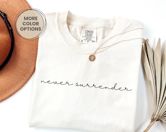 Comfort Colors® Never Surrender, Shirt, Inspirational Shirt, Christian Shirt, Religious Mom Shirt, Christian Apparel Gift, Shirt for Women