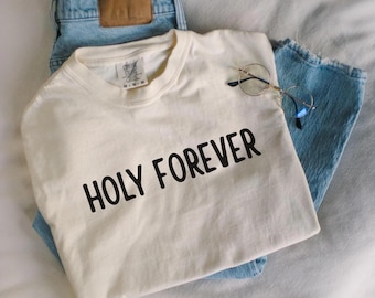 Comfort Colors® Holy Forever Shirt, Inspirational Shirt, Christian Shirt, Religious Mom Shirt, Christian Apparel Gift, Shirt for Women