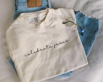 Comfort Colors® Celebrate Jesus Shirt, Inspirational Shirt, Christian Shirt, Religious Mom Shirt, Christian Apparel Gift, Shirt for Women