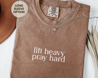 Comfort Colors® Lift Heavy Pray Hard Shirt, Workout Gym Shirt, Christian Gym Shirt, Christian Shirt for Men - Long Sleeve Option