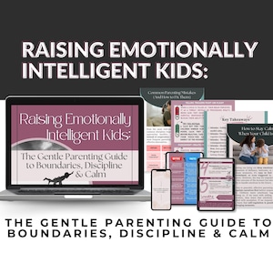 Raising Emotionally Intelligent Kids | Gentle Parenting Guide & Discipline Scripts | Digital Positive Parenting Book