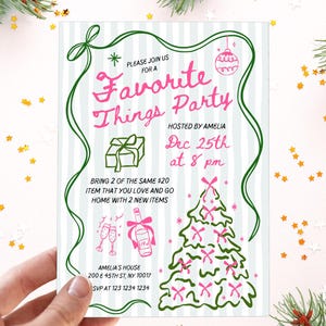 May include: A festive invitation for a "Favorite Things Party" with a green and pink color scheme. The invitation includes a Christmas tree illustration, gift box, and champagne bottle. The text reads "Hosted by Amelia, Dec 25th at 8 pm."