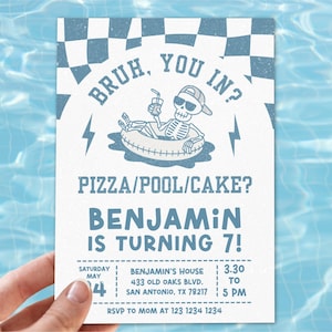 May include: A light blue and white invitation card with a skeleton in a pool floatie, sunglasses, and a cap. The text reads "BRUH, YOU IN?" and "PIZZA/POOL/CAKE?" for Benjamin's 7th birthday. The date and time are also included.