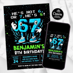 May include: Black birthday invitation with pixelated blue numbers that read "67" with arms and legs. The invitation reads "He's not 6 or 7, he's 8!" and "Benjamin's 8th Birthday!" with event details. A smartphone displays the same design.
