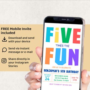 May include: A smartphone displays a colorful birthday invitation with the text "FIVE TIMES THE FUN." The invitation includes details for Benjamin's 5th birthday, with the date, time, and location. The phone also shows options for sharing the invitation.