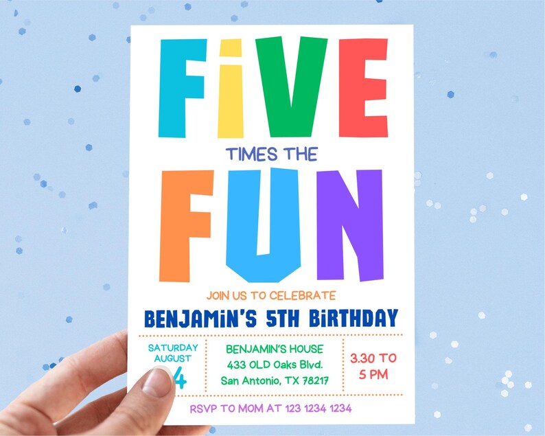 May include: A colorful birthday invitation with the words "FIVE TIMES THE FUN" in large, bold letters. The invitation includes details for Benjamin's 5th birthday, including the date, time, and location.